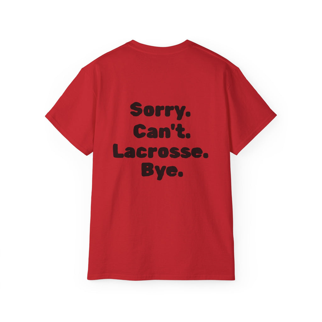 Lacrosse Graphic Tee — "Sorry. Can't. Lacrosse. Bye." White Cotton Shirt