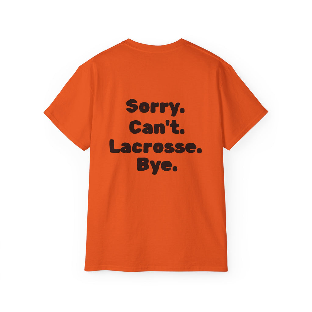 Lacrosse Graphic Tee — "Sorry. Can't. Lacrosse. Bye." White Cotton Shirt