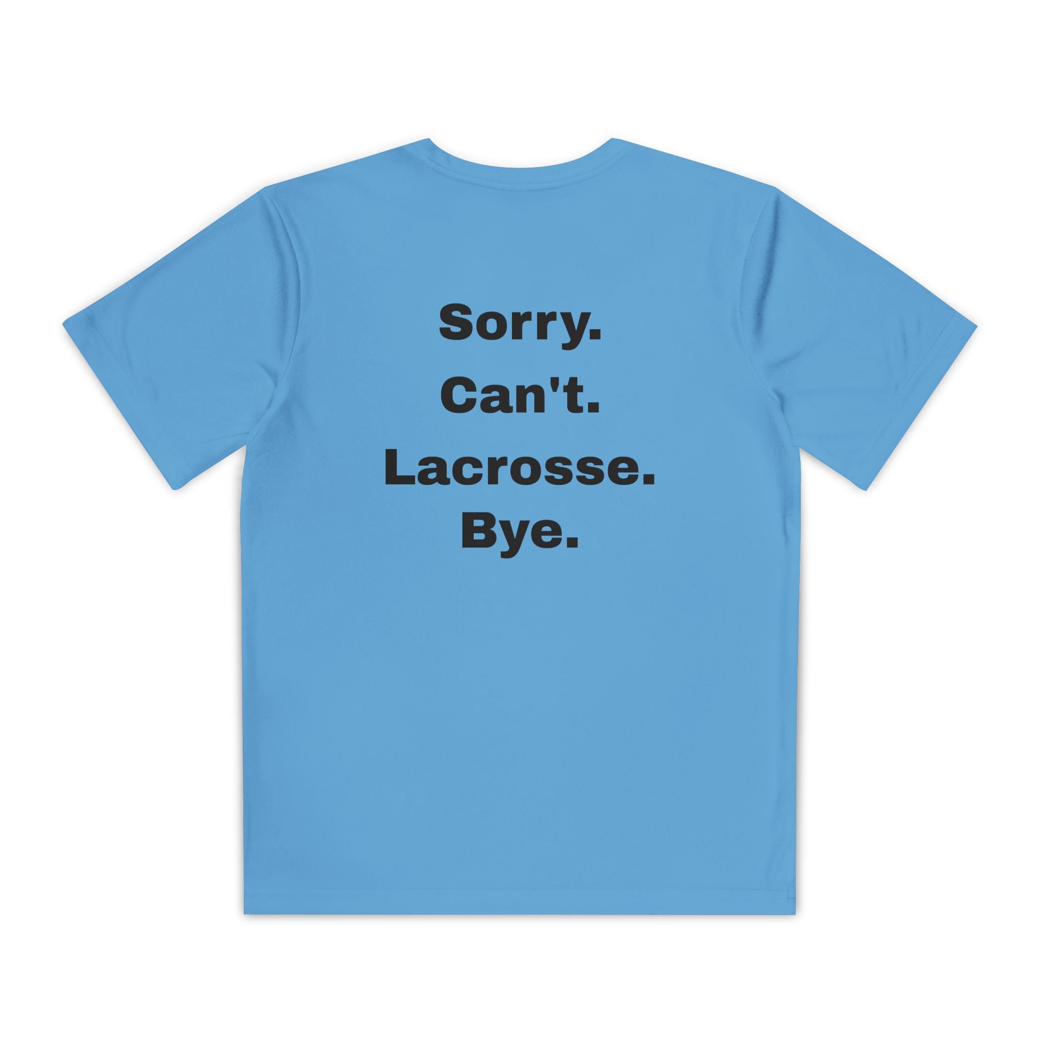 Youth Lacrosse Tee — “Sorry. Can't. Lacrosse. Bye.” Graphic Shirt