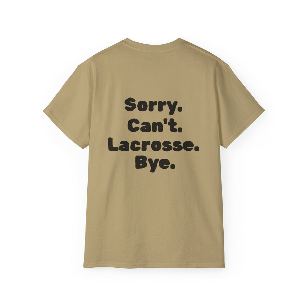Lacrosse Graphic Tee — "Sorry. Can't. Lacrosse. Bye." White Cotton Shirt