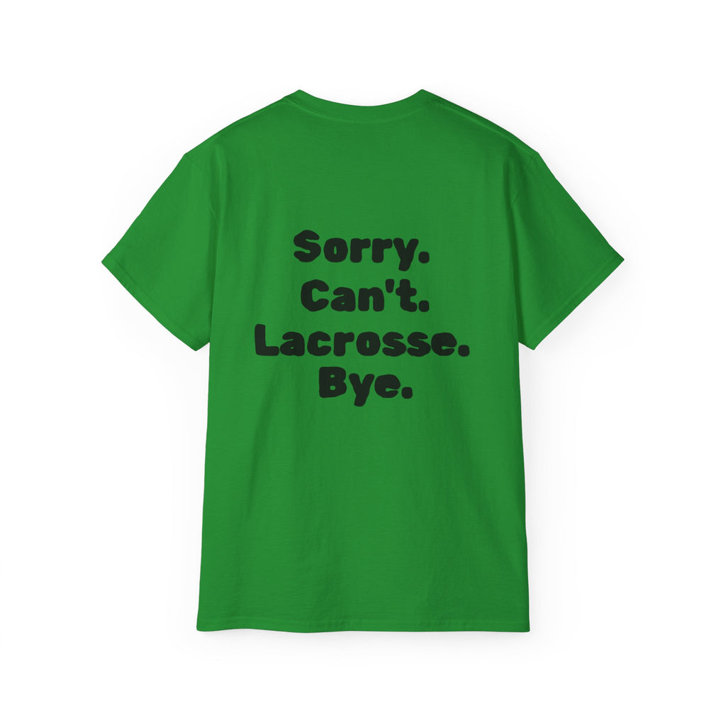 Lacrosse Graphic Tee — "Sorry. Can't. Lacrosse. Bye." White Cotton Shirt