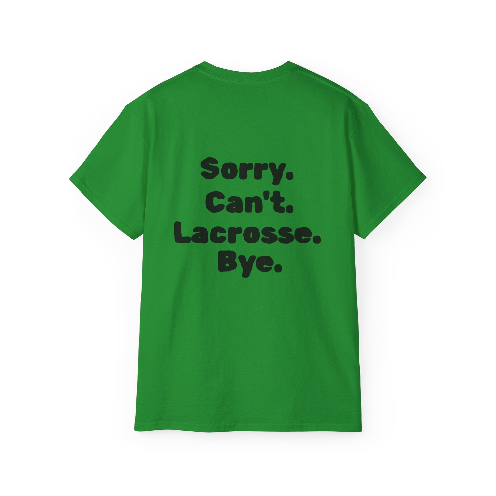 Lacrosse Graphic Tee — "Sorry. Can't. Lacrosse. Bye." White Cotton Shirt